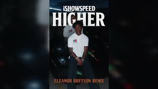 IShowSpeed - Higher (Eleanor Breyson Remix)  | Dubstep x Dance 2025