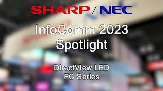 Sharp NEC Display Solutions Infocomm 2023 • DirectView LED