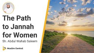 How Woman Can Attain Jannah | The Path to Jannah for Women - Sh. @AbdulWahabSaleem