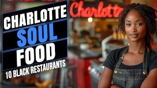 Charlotte - Top 10 Soul Food & Black Owned Restaurants | #BlackOwned