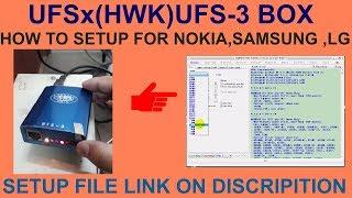 HOW TO SETUP UFSx(HWK)UFS-3 BOX FOR NOKIA,SAMSUNG ,LG.