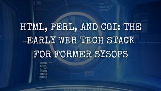 HTML, Perl, and CGI: The Early Web Tech Stack for Former Sysops