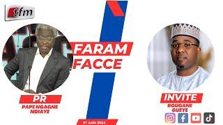 TFM LIVE : Faram Facce du 07 Août 2024 - Invité : Bougane GUEYE DANY - Pr : Pape Ngagne Ndiaye