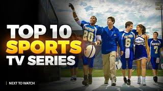 Top 10 Best Sports TV Series You’ll Ever Watch