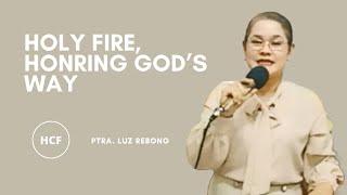 HOLY FIRE, HONORING GOD’S WAY | Ptra. Luz Rebong - HCF Gapan