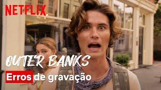 Erros de gravação de Outer Banks | Netflix Brasil