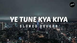 Ye tune kya kiya slow reverb #lyrics #song #viral.