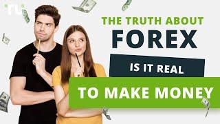 Truth about Forex Trading - SCAM or real opportunity to earn?