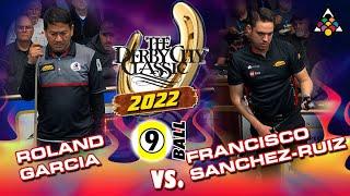 9-BALL: ROLAND GARCIA VS FRANCISCO SANCHEZ - 2022 DERBY CITY CLASSIC