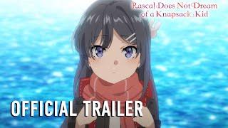 Rascal Does Not Dream of a Knapsack Kid |  OFFICIAL TRAILER