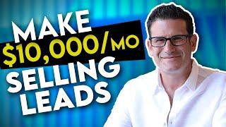 How to Make $10,000 a month Selling Leads - Lead Gen Business Tips