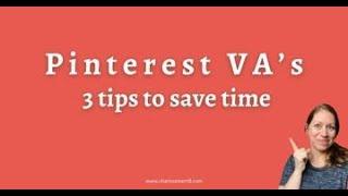 Pinterest VAs: 3 Tips To Save Time