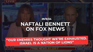 Bennett on FoxNews: “Our enemies thought we’re exhausted. Israel is a Nation of Lions”