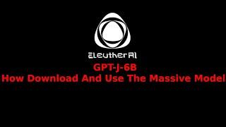 GPT-J-6B(GPT 3): How to Download And Use(Update in description)