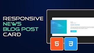 Build a Responsive News Blog Post Card | HTML and CSS Tutorial