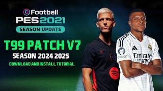 PES2021 | T99 PATCH V7 NEW SEASON 2024-2025 - DOWNLOAD + INSTALL