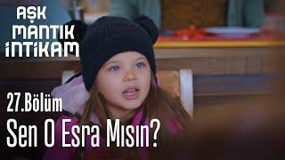 Sen o Esra mısın? - Aşk Mantık İntikam 27. Bölüm