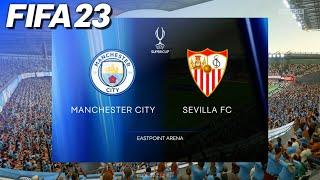 FIFA 23 - Manchester City vs. Sevilla FC | UEFA Super Cup