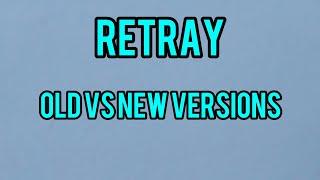 Retray  Old vs New versions