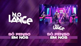 Grupo No Lance - Só penso em nós (Quintal do No Lance II)