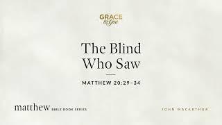 The Blind Who Saw (Matthew 20:29–34) [Audio Only]