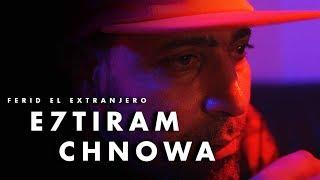 Ferid El Extranjero -  E7tiram Chnowa (Musique Video)