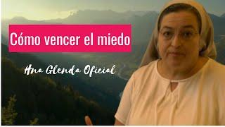 CÓMO VENCER EL MIEDO - HERMANA GLENDA OFICIAL