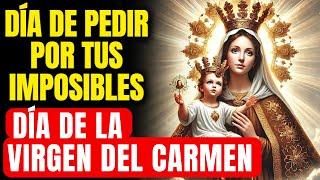  ORACIÓN MILAGROSA A LA VIRGEN DEL CARMEN EN SU DÍA - PIDE HOY TU IMPOSIBLE