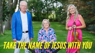 Take the Name of Jesus With You - BEAUTIFUL Hymn