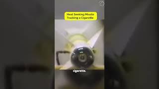 Heat Seeking Missile Tracking a Cigarette