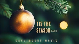 Tis The Season Part II - Christmas Album - Carl Moore Music