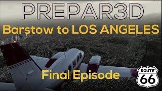 Prepar3D v3 | Route 66 Series | Barstow to Los Angeles | Final Episode