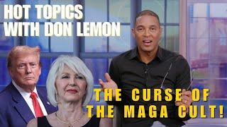 Hot Topics with Don Lemon | THE CURSE OF THE MAGA CULT! - October 4th, 2024