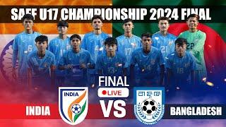 SAFF U17 Championship 2024 FINAL | India vs Bangladesh Live Watch along | India U-17 Football Team