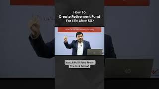 How To Create Retirement Fund For Life After 60?