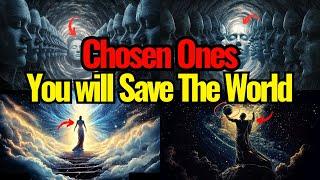 How the Chosen Ones Are Meant to Save the World: Are You a Savior?