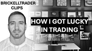 BrickellTrader Clips -  How I Got Lucky in Trading