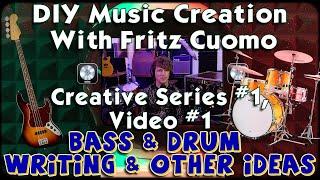 Creative Series #1 Video #1 Bass & Drums Songwriting / Production / Logic Pro DIY Fritz Cuomo