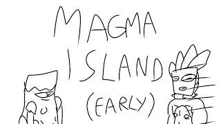 Magma Island (Early and without indication) (read the description)