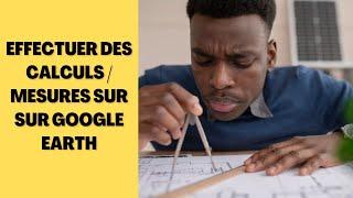 Effectuer des calculs sur google earth