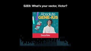 Absolute Gene-ius: S2 E6 What’s your vector, Victor?