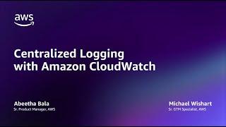 Centralized Logging with Amazon CloudWatch | AWS Events