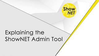 Explaining the ShowNET Admin Tool