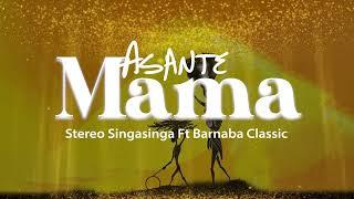 Stereo Singasinga ft Barnaba Classic - Asante Mama ( Acoustic Version) Lyrics