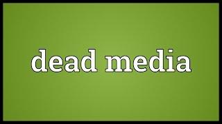 Dead media Meaning