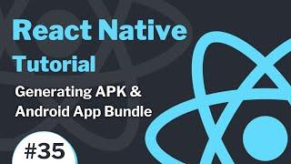 React Native Tutorial #35 - Generating APK & Android App Bundle for Google Play Store