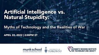 Artificial Intelligence vs. Natural Stupidity: Myths of Technology and the Realities of War