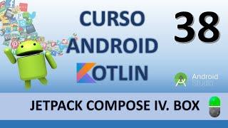 Curso Android Kotlin. Jetpack Compose. Box. Vídeo 38