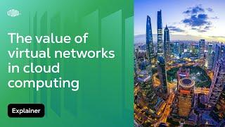 The Value of Virtual Networks In Cloud Computing