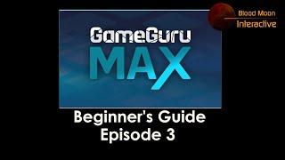 Getting Started with GameGuru Max | Episode 3